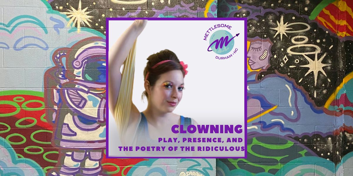 Clowning: Play, Presence, and the Poetry of the Ridiculous, 20 August | Event in Durham | AllEvents