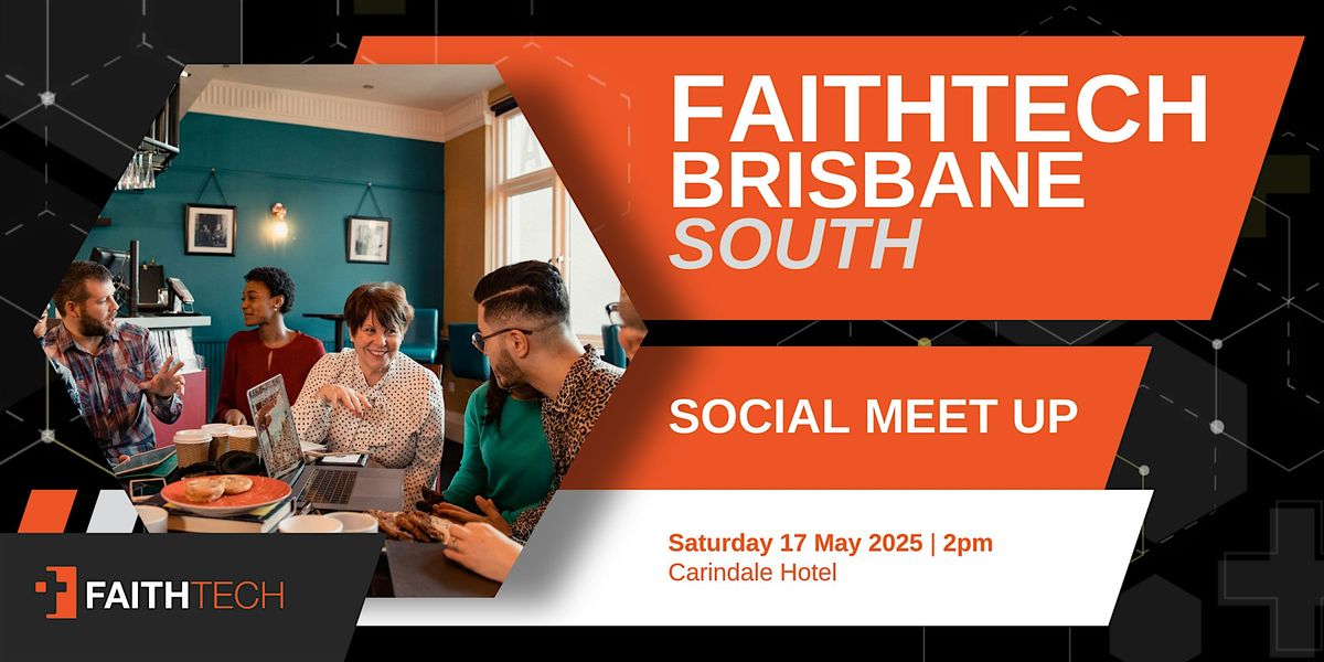 FaithTech Brisbane South Social Meet Up, 17 May | Event in Carindale | AllEvents