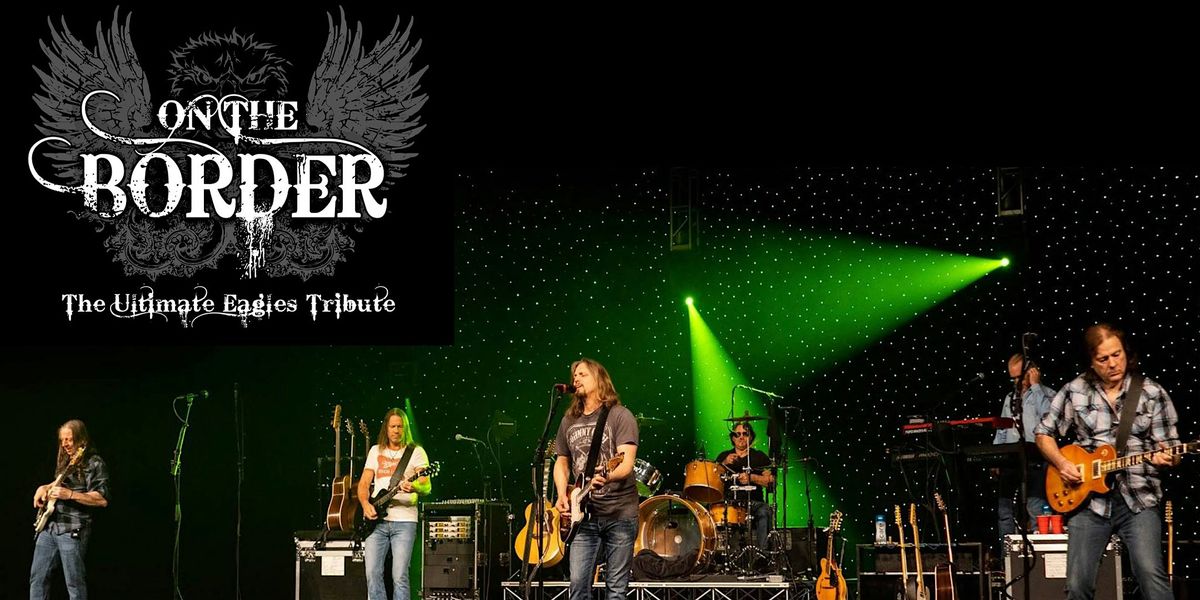 On the Border - The Ultimate Eagles Tribute, 29 May | Event in Woodstock | AllEvents