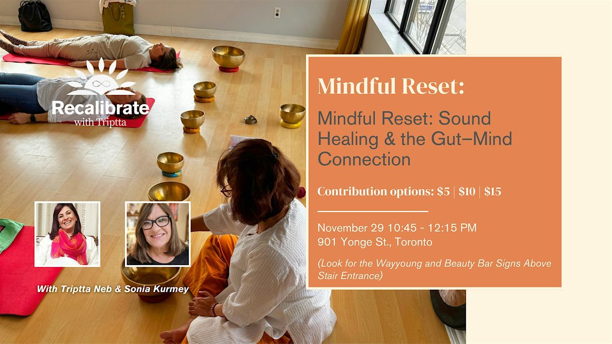 Mindful Reset:  Mindful Reset: Sound Healing & the Gut–Mind Connection, 29 November | Event in Toronto