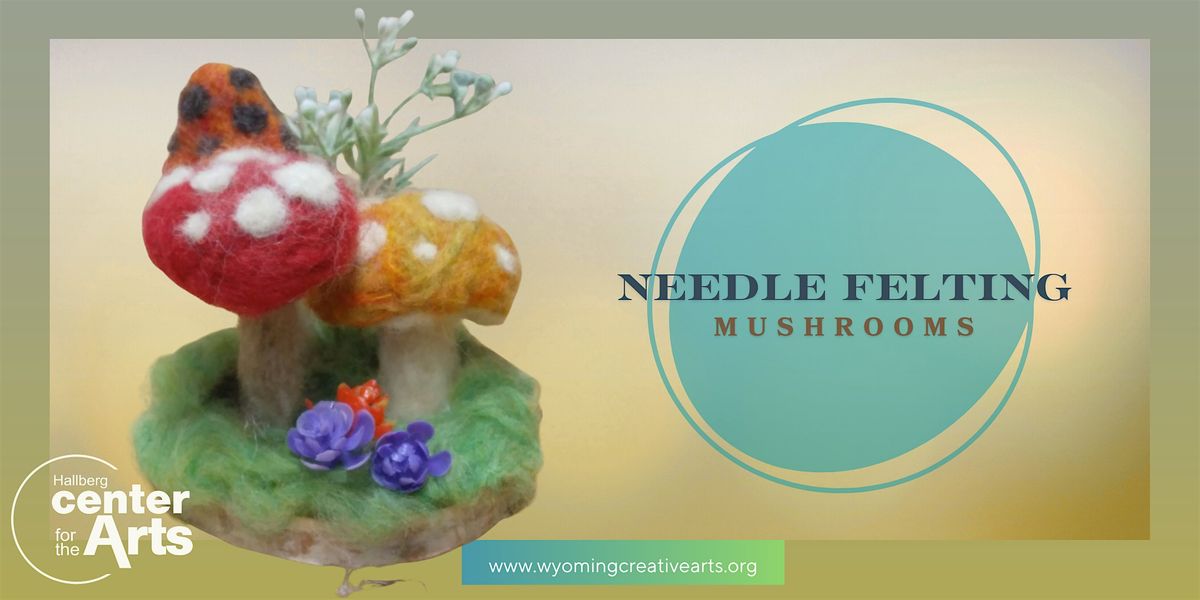 Needle Felting Mushrooms, 1 November | Event in Wyoming | AllEvents