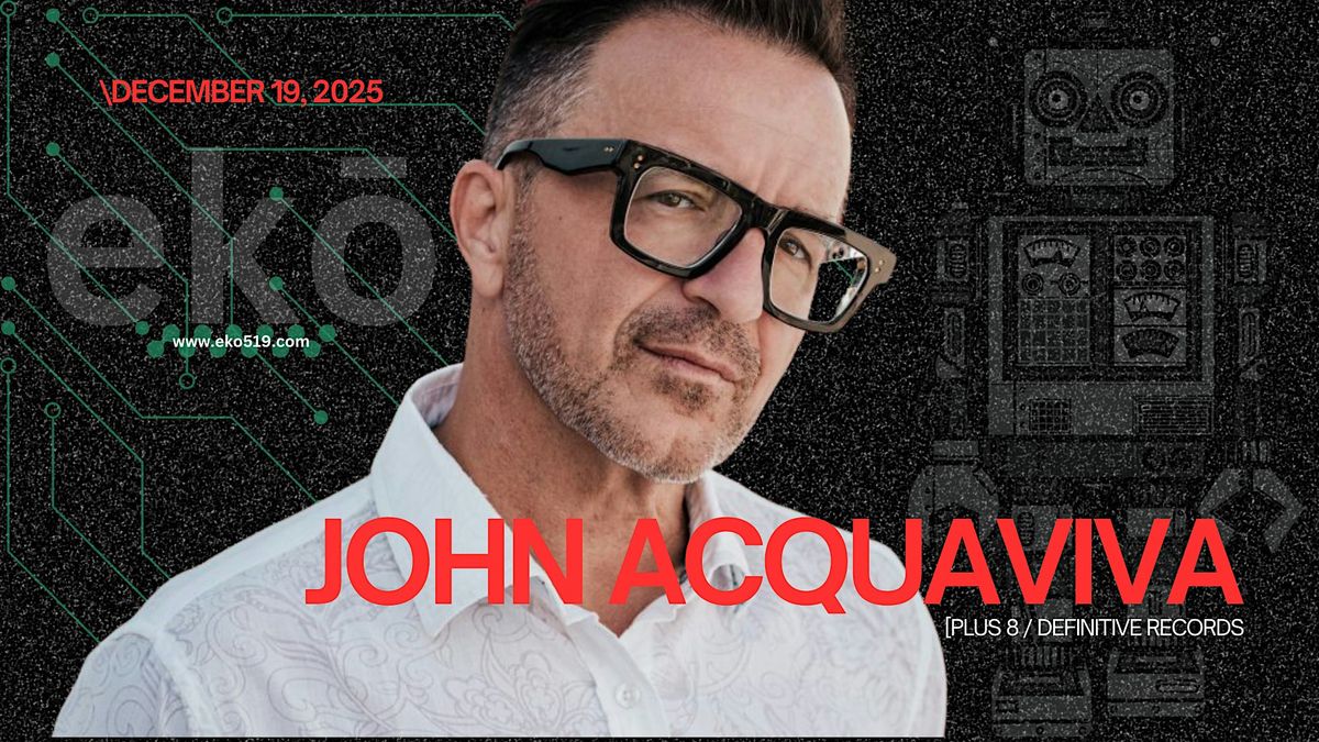 JOHN ACQUAVIVA at ekō., 19 December | Event in Windsor | AllEvents