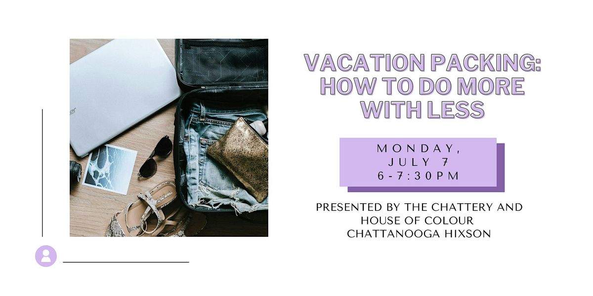 Vacation Packing: How to Do More with Less, 7 July | Event in Chattanooga | AllEvents
