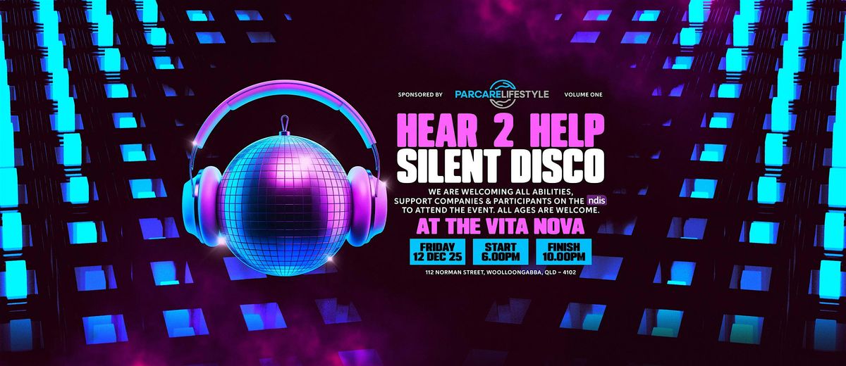 HEAR 2 HELP (V1) — NDIS Silent Disco, 12 December | Event in Woolloongabba | AllEvents