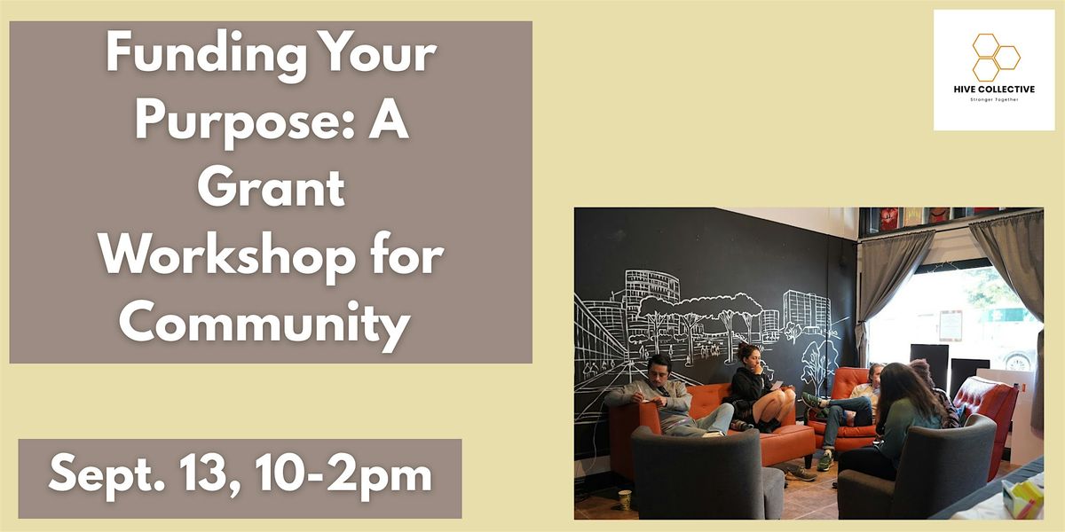 Hive Collective: Funding Your Purpose - A Grant Workshop for Community, 13 August | Event in San Francisco