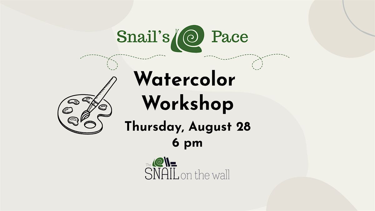 Snail's Pace: Watercolor Workshop, 28 August | Event in Huntsville | AllEvents