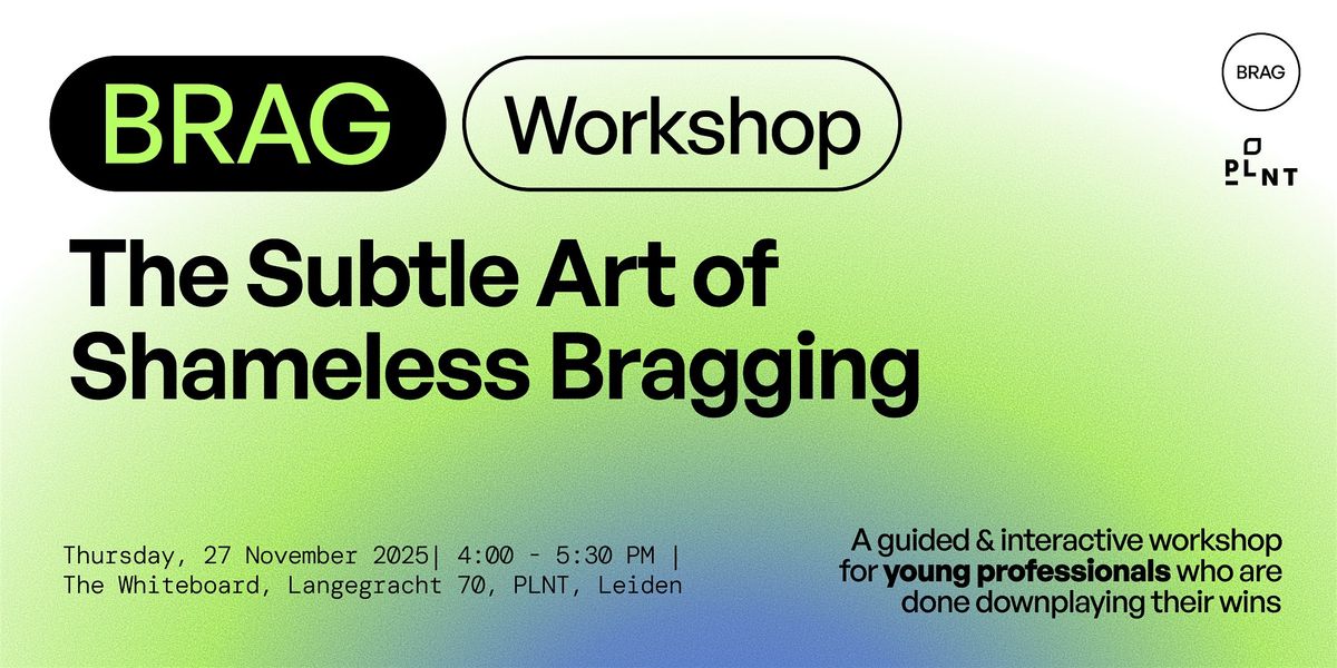 BRAG workshop: The Subtle Art of Shameless Bragging, 27 November | Event in Leiden | AllEvents