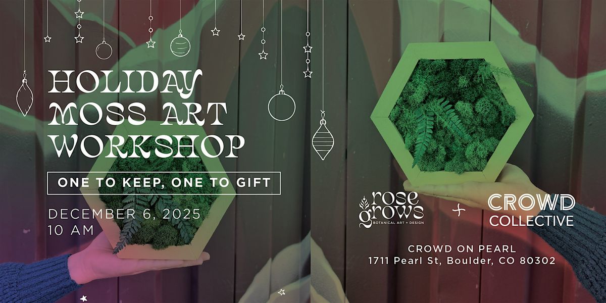 Holiday Moss Art Workshop - One to Keep, One to Gift, 6 December | Event in Boulder | AllEvents