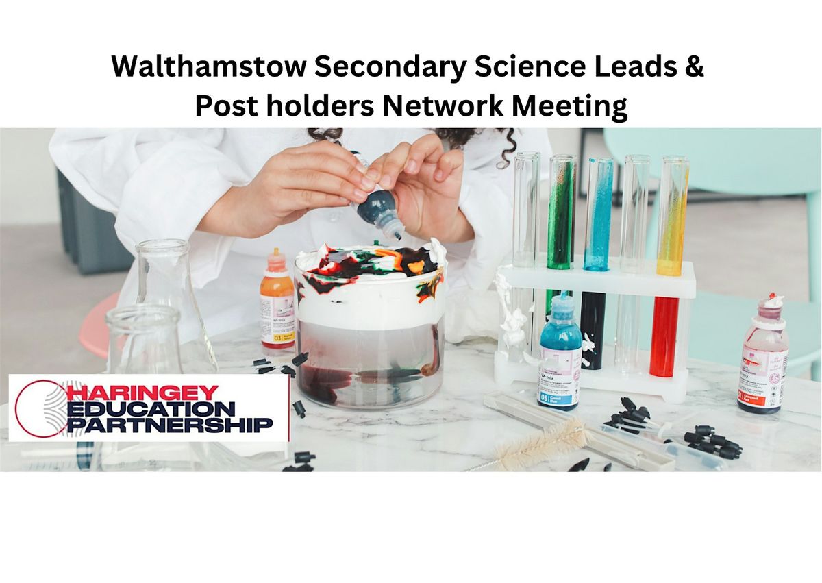 Walthamstow Secondary Science Leads & Post holders Network - Spring Term, 5 February | Event in London