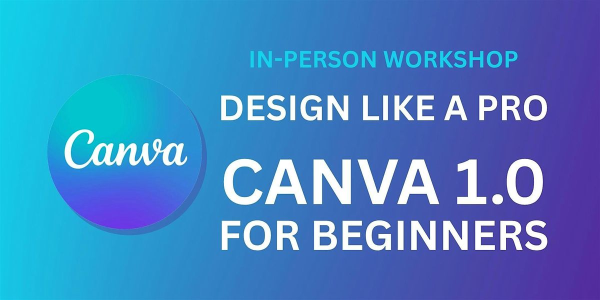 Design Like A Pro: Canva 1.0 For Beginners, 14 August | Event in Brandon | AllEvents