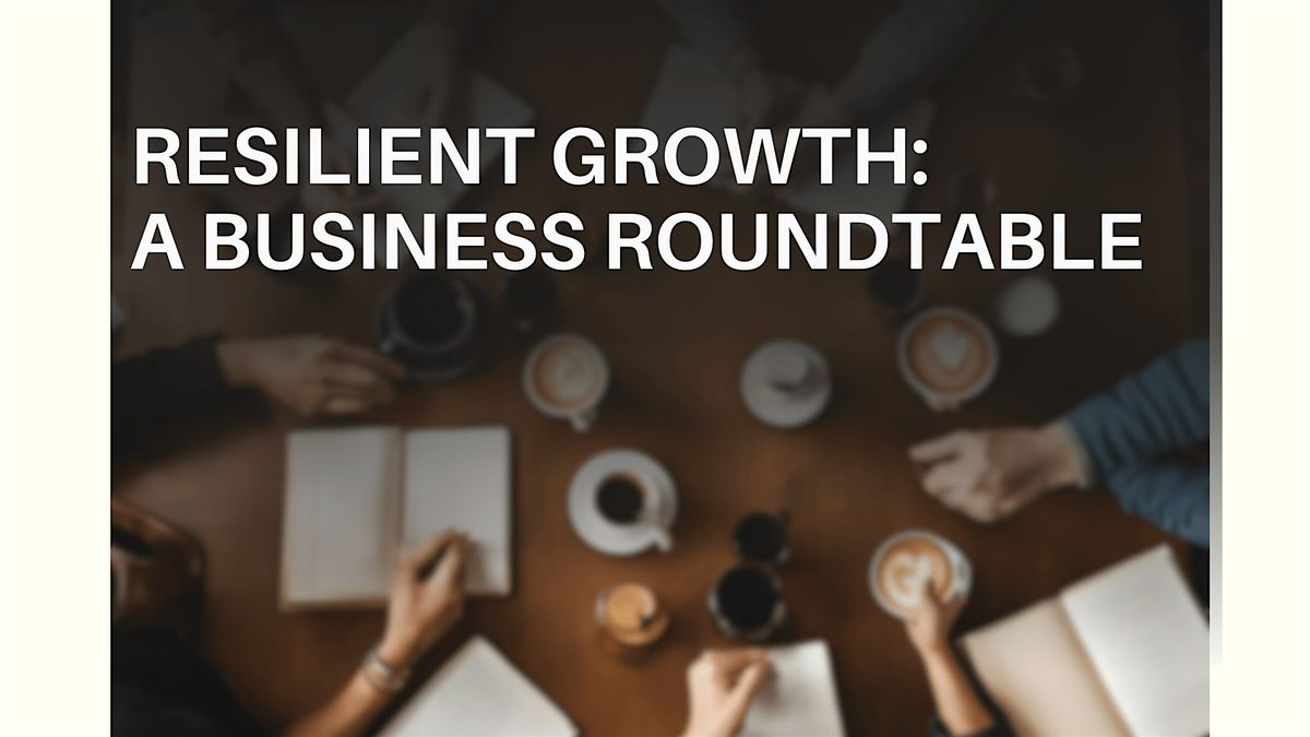 Resilient Growth: A Business Roundtable, 14 May | Event in Kingston | AllEvents