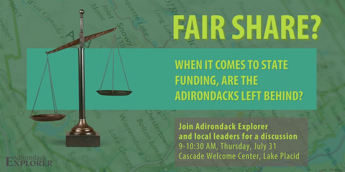A fair share: How do the Adirondacks measure up when it comes to funding?, 31 July | Event in Lake Placid