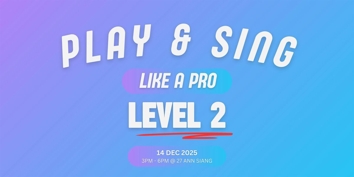 [LEVEL 2] Play and Sing Like a Pro with a Smart Guitar - 14 Dec 2025, 14 December | Event in Singapore | AllEvents