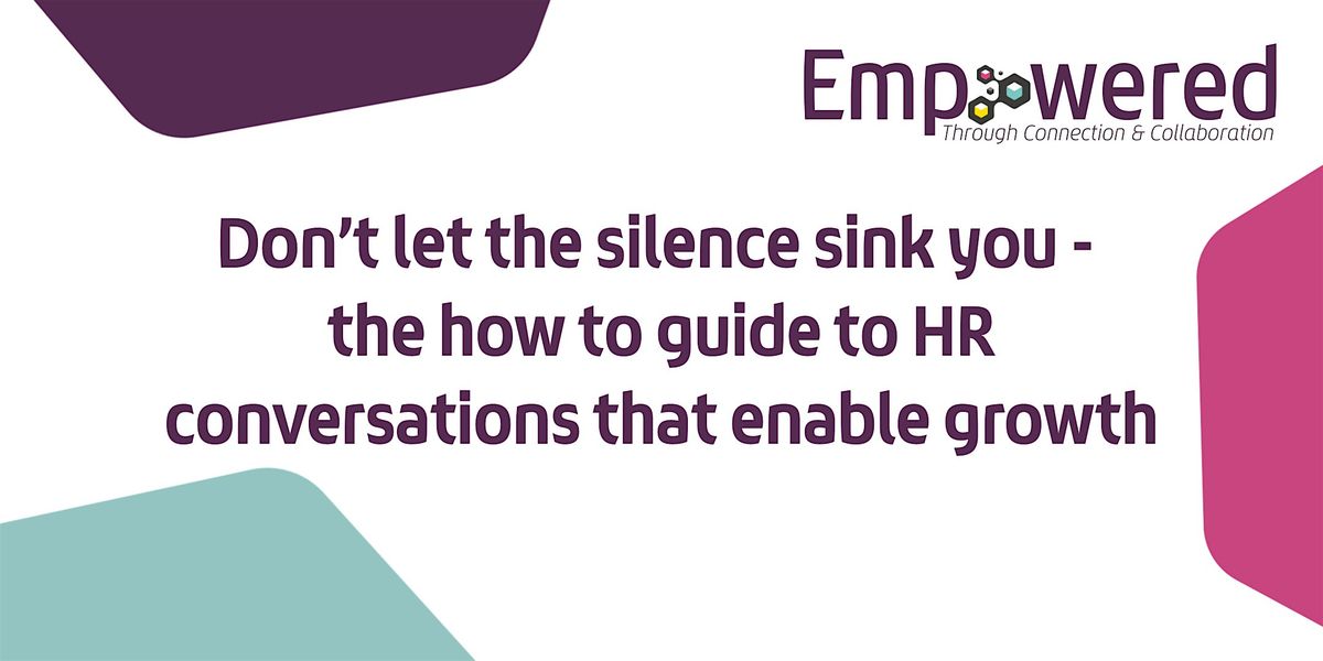 Don’t let the silence sink you - the how-to guide to HR conversations, 21 November | Event in Newtownards