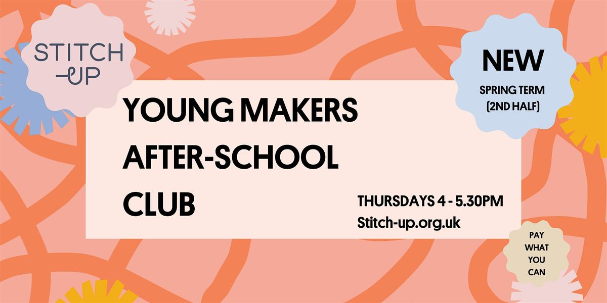 YOUNG MAKERS After-School Club - Spring Term (Second half) 6  Week Booking, 26 February | Event in Meanwood