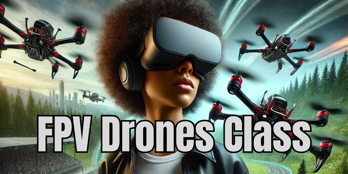 Dive into the Thrilling World of FPV Drones! An Introductory Workshop- Live, 30 June | Event in Houston | AllEvents