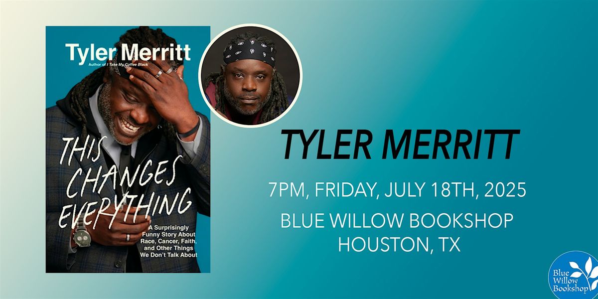 Tyler Merritt | This Changes Everything, 18 July | Event in Houston | AllEvents