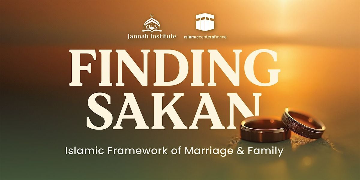 Finding Sakan: Islamic Framework of Marriage & Family, 23 August | Event in Irvine | AllEvents