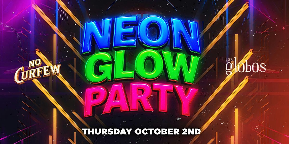 NO CURFEW PRESENTS NEON GLOW PARTY / FREE BEFORE 10:30PM W/RSVP | Event in Los Angeles | AllEvents