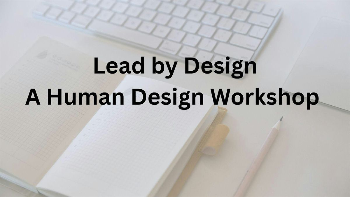 Lead by Design: A Human Design Workshop, 6 August | Event in St. Petersburg | AllEvents