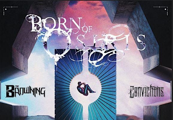 Born of Osiris, The Browning, Convictions, Lesions, 29 June | Event in Sudbury | AllEvents