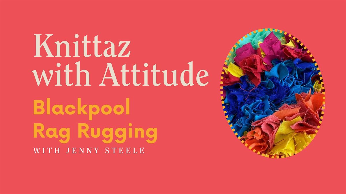 Knittaz with Attitude: Blackpool Rag Rugging with Jenny Steele, 1 December | Event in Blackpool | AllEvents
