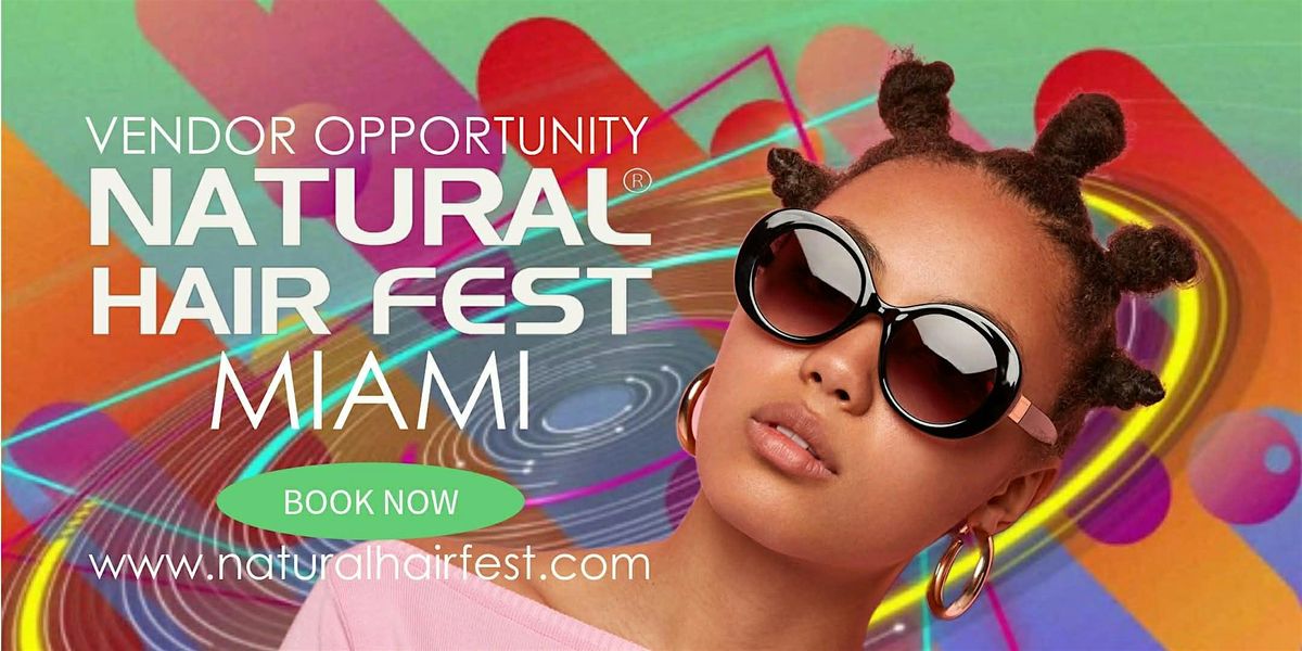 Vendor Space Available @ Natural Hair Fest Miami, 21 December | Event in Coral Gables | AllEvents