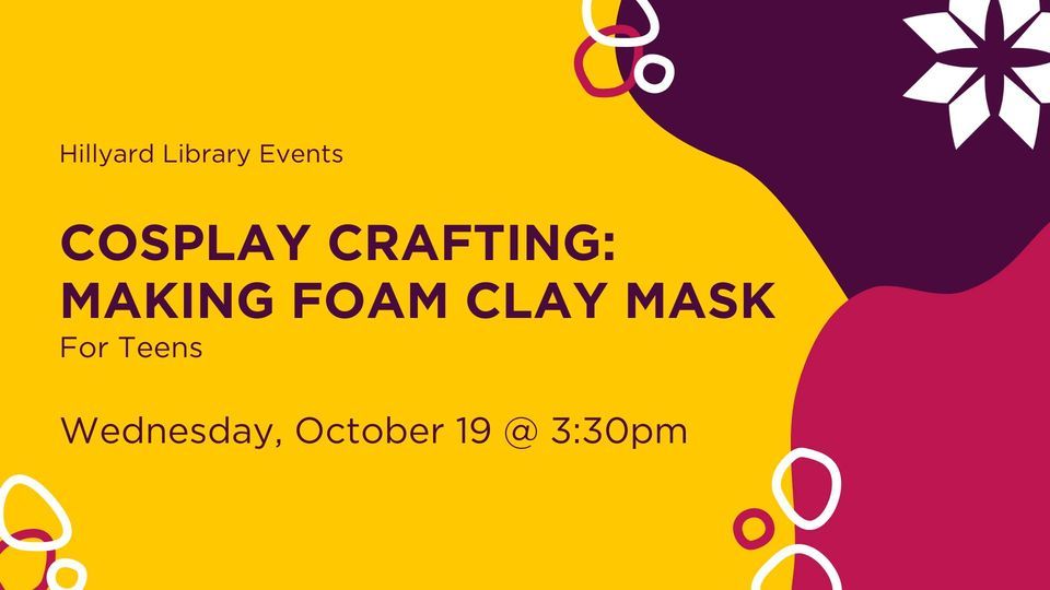 Cosplay Crafting Making Foam Clay Mask (Teens), Spokane Public Library