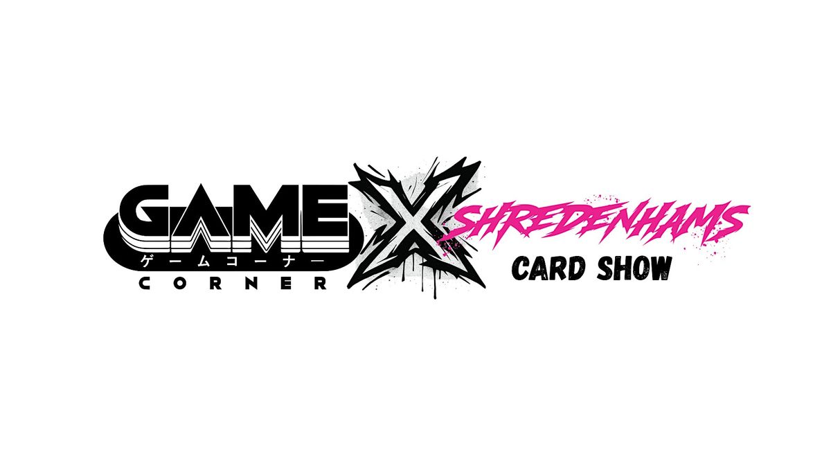 Game Corner X Shredenhams Card Show | Event in Broadmead | AllEvents