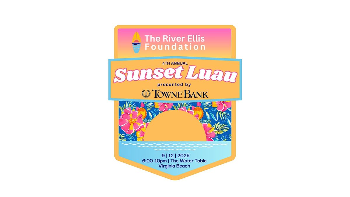 The River Ellis Foundation 4th Annual Sunset Luau Presented by TowneBank, 12 September | Event in Virginia Beach