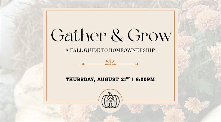 Gather & Grow | A Fall Guide to Homeownership, 21 August | Event in Denver | AllEvents