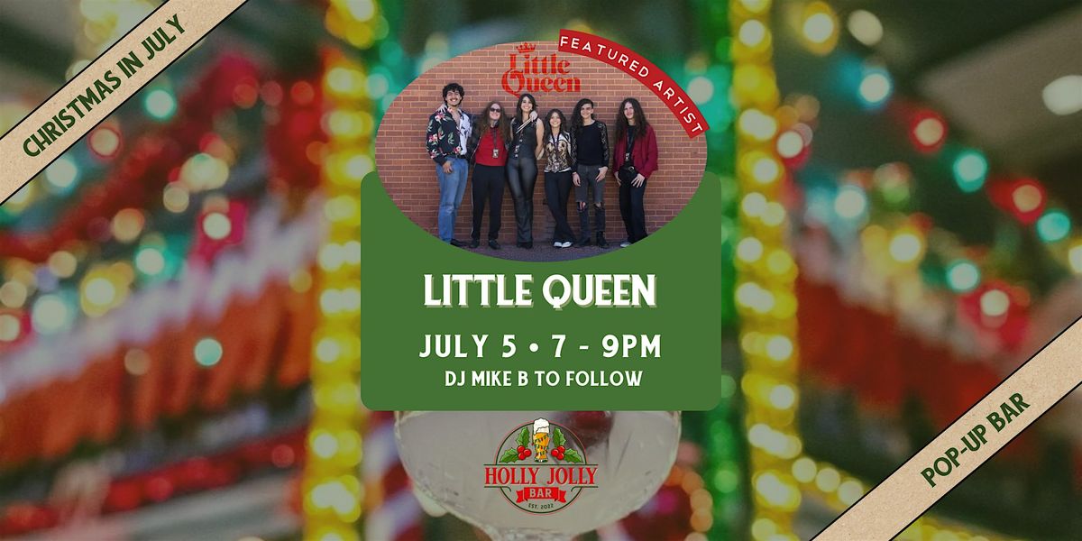 Little Queen | LIVE at Holly Jolly Pop-Up Bar at Third Rail, 5 July | Event in Grapevine | AllEvents