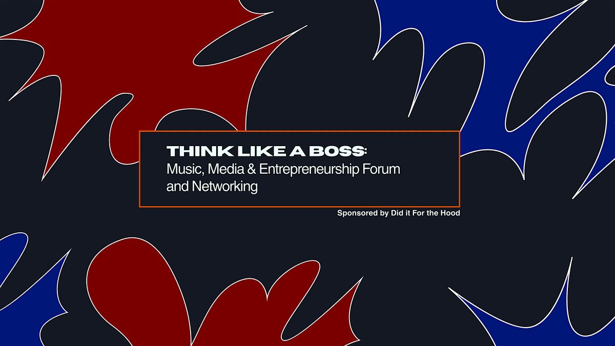 Think Like A Boss: Music, Media & Entrepreneurship, 21 August | Event in New York | AllEvents