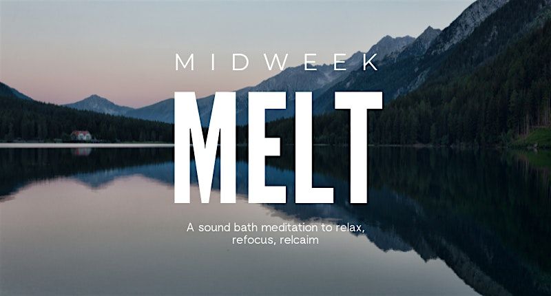 Midweek MELT: a sound bath meditation to relax, refocus, reclaim, 13 August | Event in Chicago | AllEvents