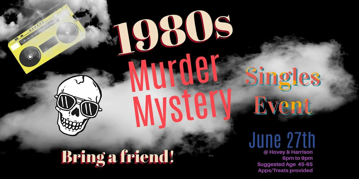 Singles 1980s M**der Mystery Event!  Bring a friend. Age Range 45-65, 27 June | Event in Edwards | AllEvents