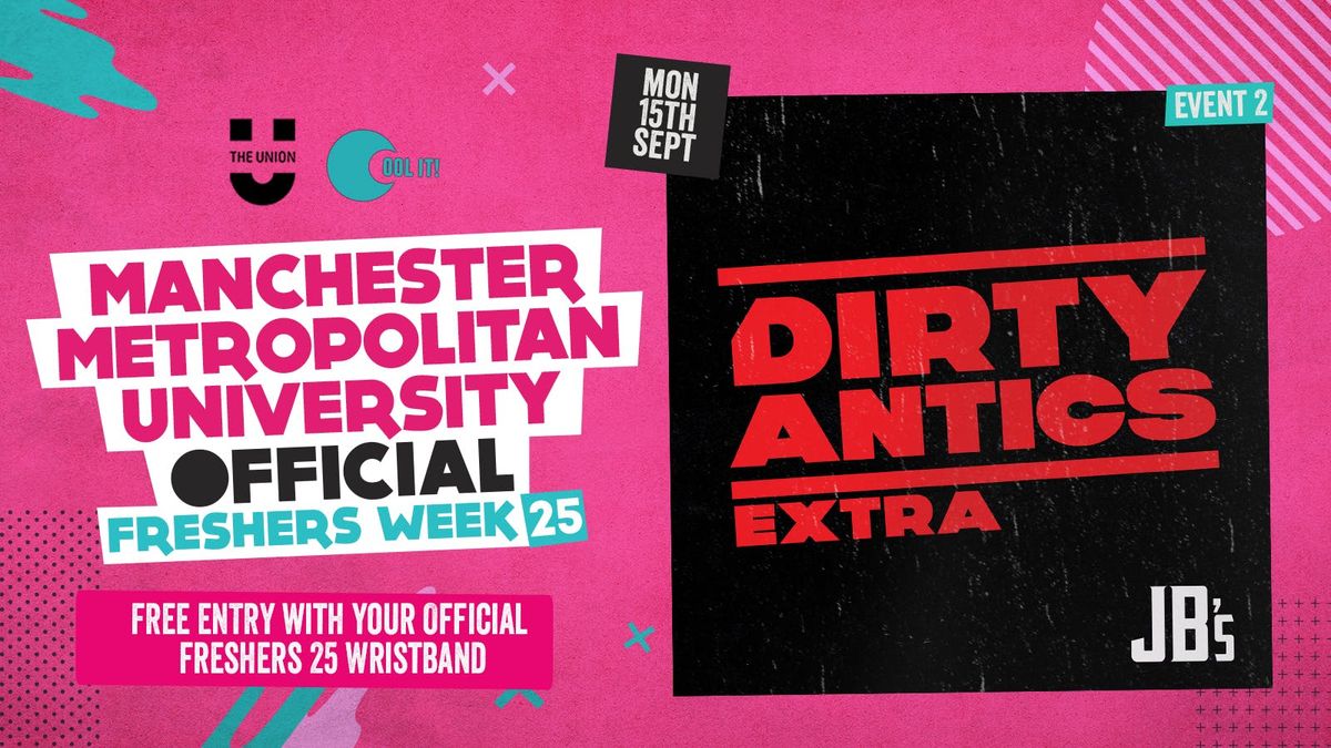 DAY 2 - OFFICIAL MMU EVENT 2 -🔺 DIRTY ANTICS XTRA 🔺 MANCHESTER’S BIGGEST MONDAY NIGHT, 15 September