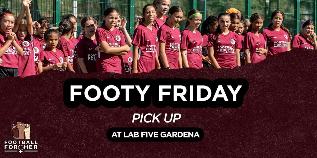 Footy Friday- Pick Up  @ Lab Five GARDENA | Event in Gardena | AllEvents