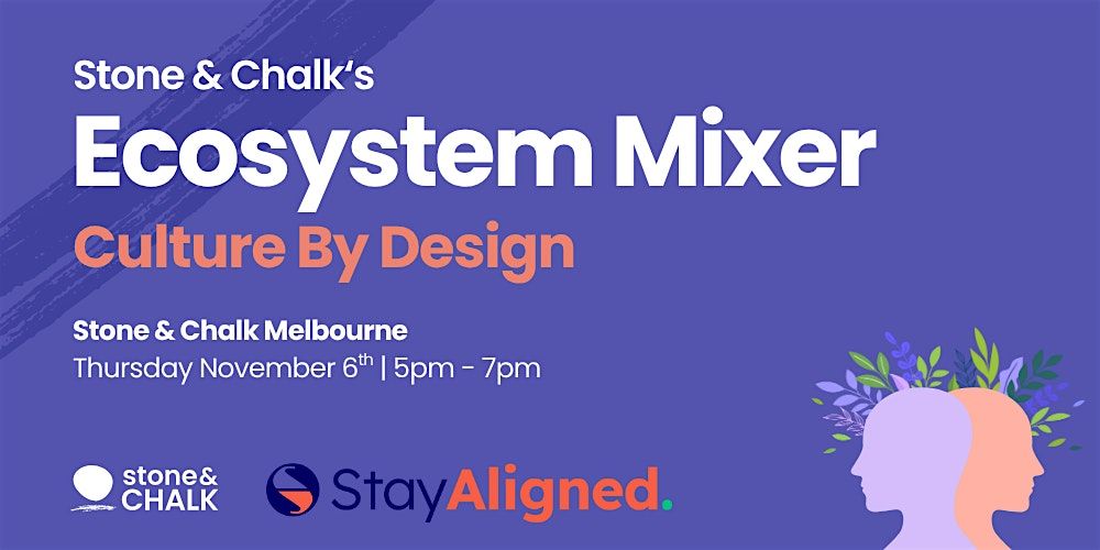 Stone & Chalk's Ecosystem Mixer: Culture by Design, 6 November | Event in Melbourne | AllEvents