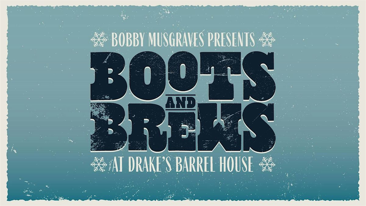 Boots and Brews Holiday Event Presented Bobby Musgrave and Drakes, 13 December | Event in San Leandro | AllEvents