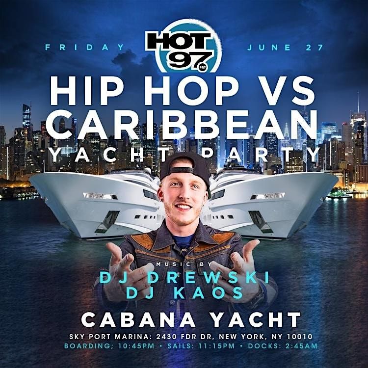 Hip Hop vs Caribbean Yacht Party with Hot 97 DJ Drewski, 27 June | Event in New York | AllEvents