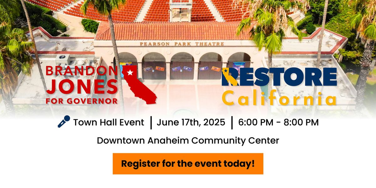 RESTORE California: Anaheim Town Hall with Brandon Jones, 17 June | Event in Anaheim | AllEvents