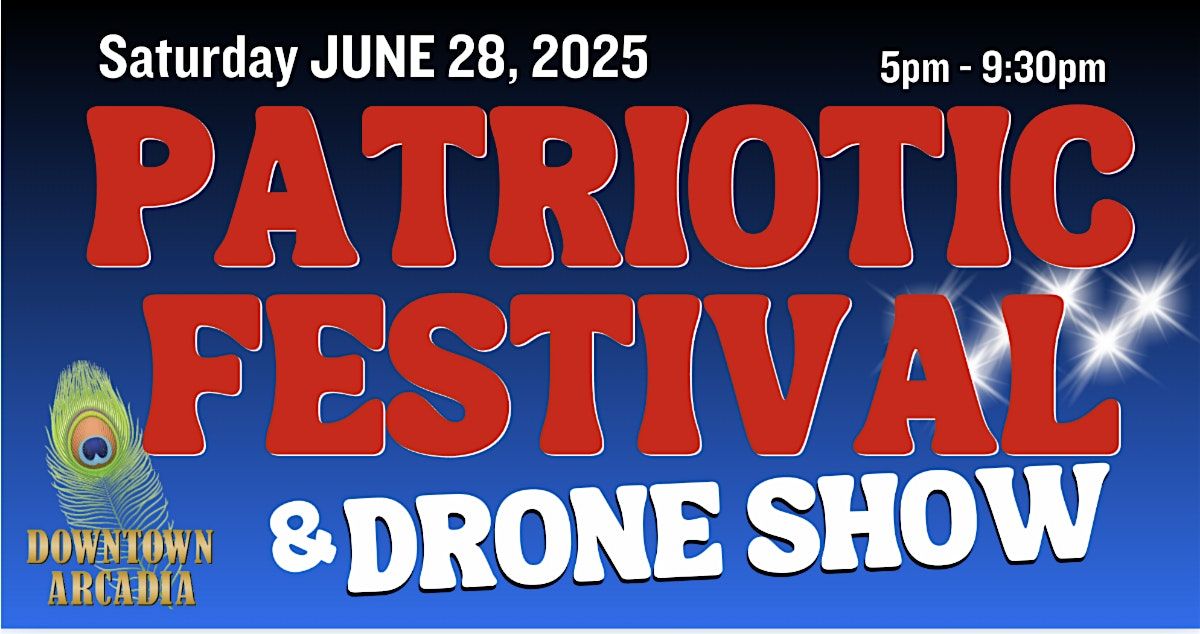 Patriotic Festival and Drone Show - Downtown Arcadia, 28 June | Event in Arcadia | AllEvents