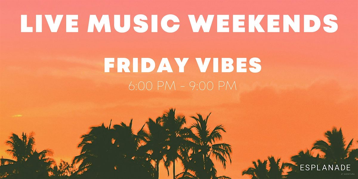 Esplanade at Aventura Hosts Live Music Weekends – Friday Vibes | Event in Miami | AllEvents