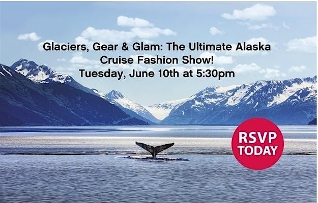 Glaciers, Gear & Glam: The Ultimate Alaska Cruise Fashion Show, 10 June | Event in Lawrenceville | AllEvents