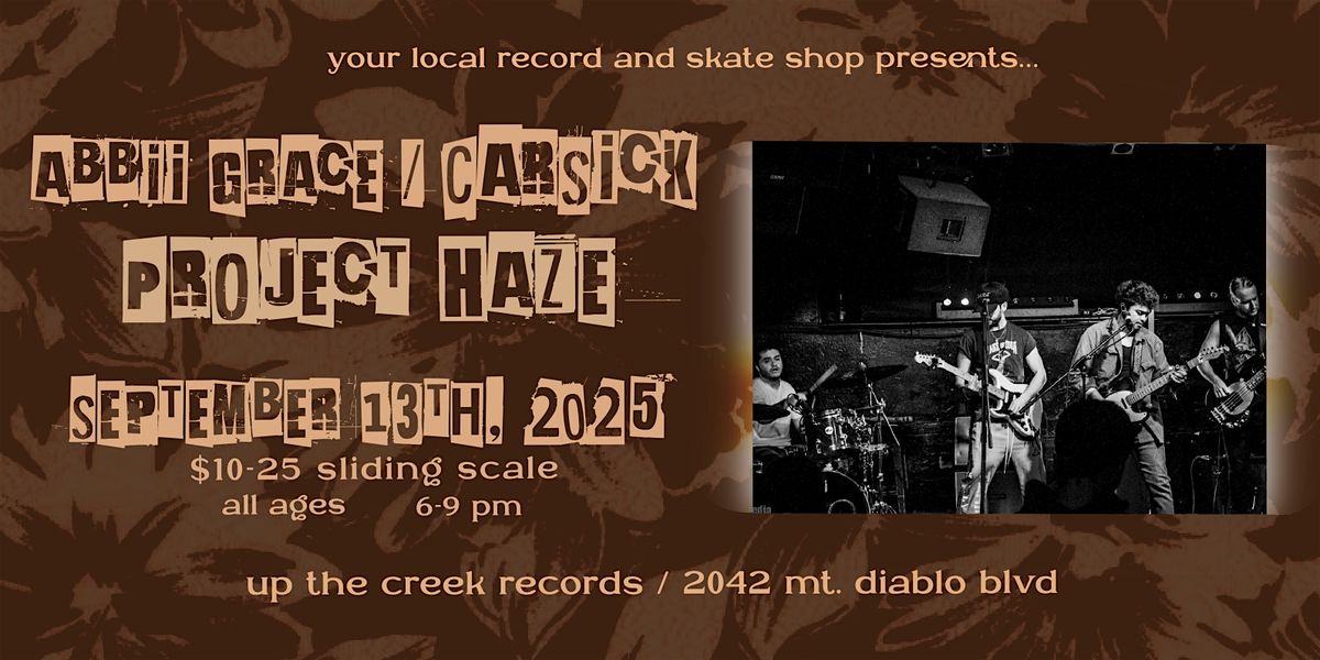 Project Haze with Carsick and Abbii Grace at Up The Creek Records, 13 September | Event in Walnut Creek | AllEvents