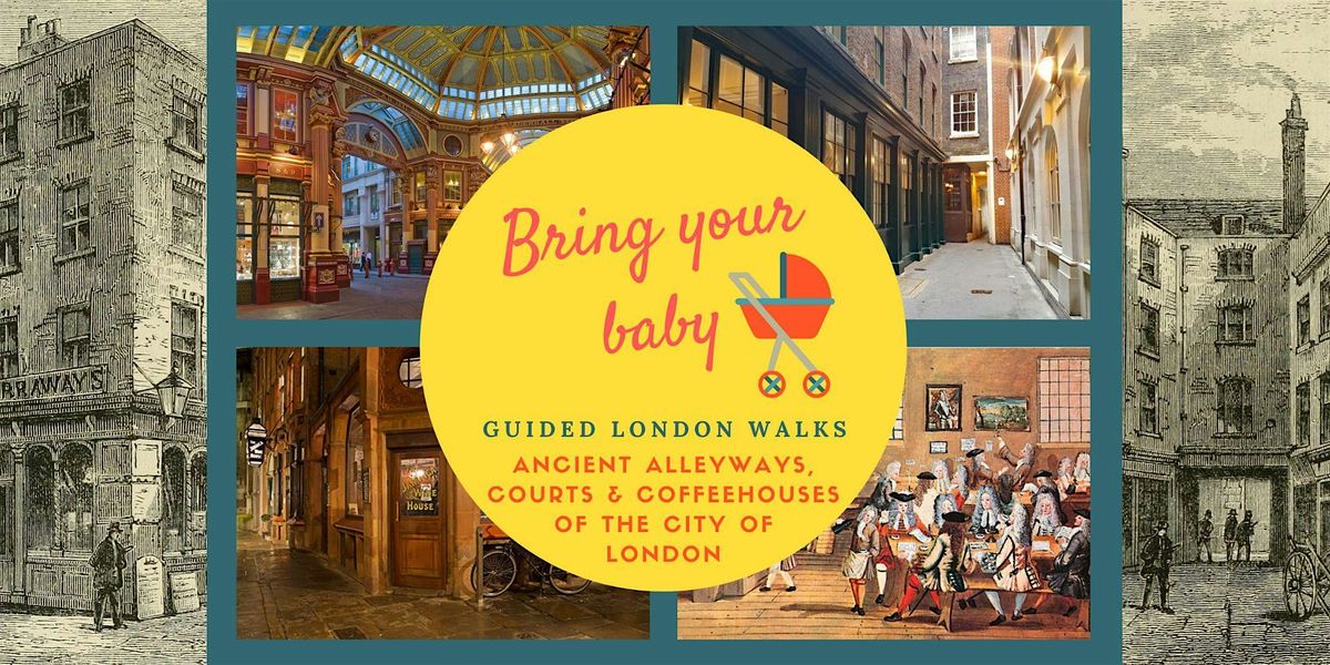 BRING YOUR BABY GUIDED LONDON WALK Alleyways & Coffeehouses of the Old City, 5 December | Event in London