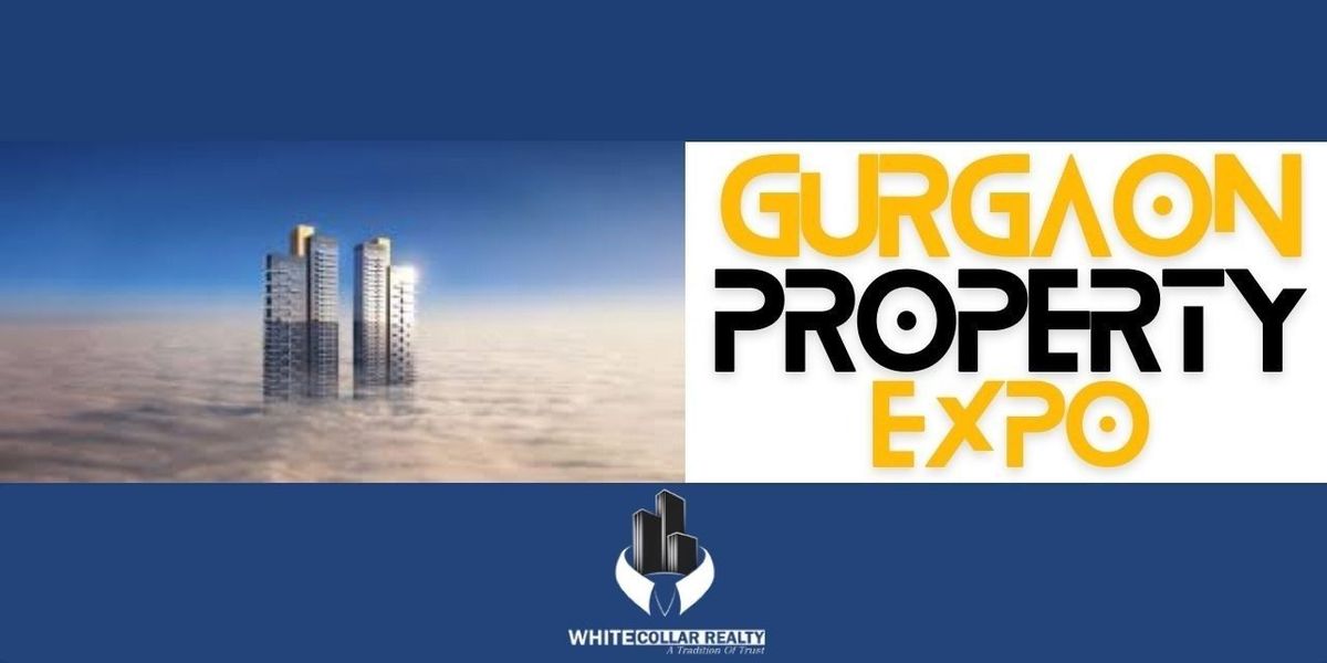 Gurgaon Property Expo - Invest just Rs.5 Cr, 17 May | Event in New Delhi | AllEvents