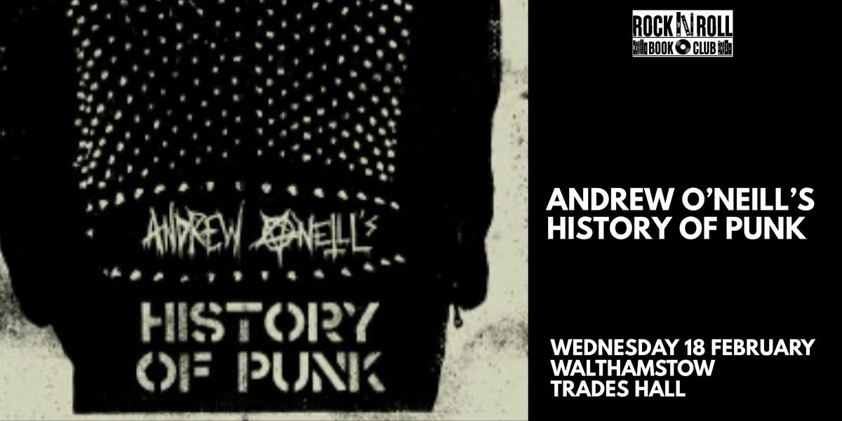 ANDREW O’NEILL’S HISTORY OF PUNK, 18 February | Event in London | AllEvents