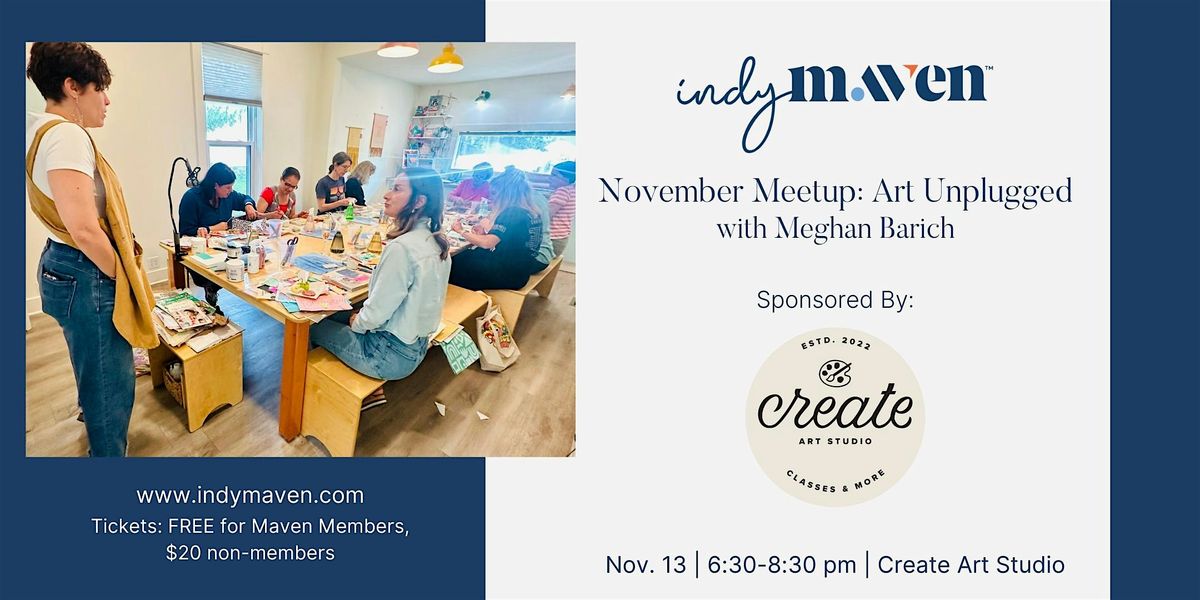 Indy Maven November Meetup | Art Unplugged with Meghan Barich, 13 November | Event in Indianapolis | AllEvents