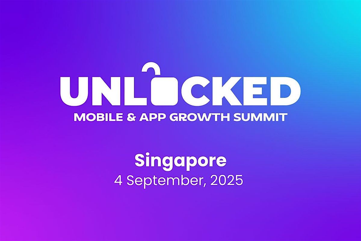 Unlocked: Mobile & App Growth Summit, 4 September | Event in Singapore | AllEvents